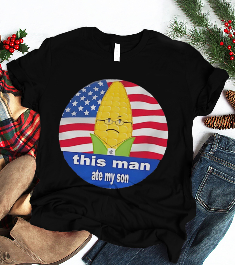 This Man Ate My Son Corn USA Flag T-Shirt