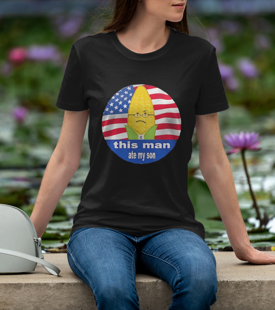 This Man Ate My Son Corn USA Flag T-Shirt
