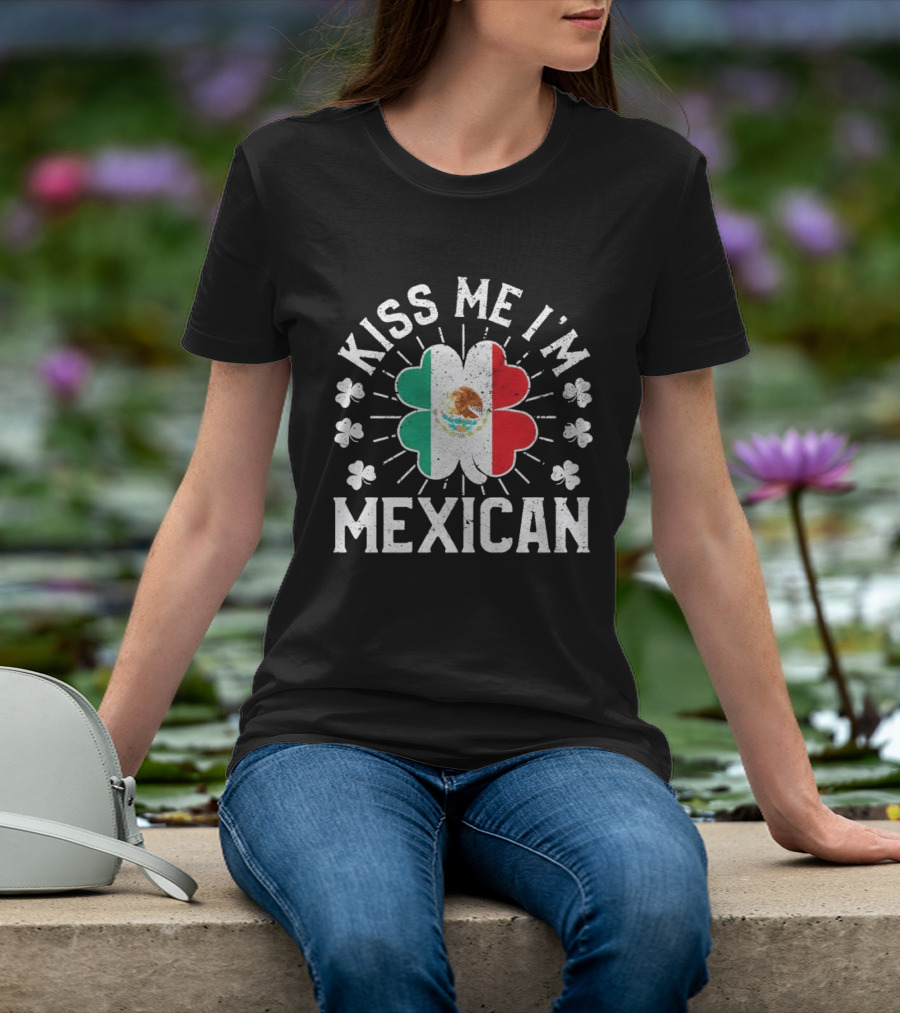 Kiss Me I'm Mexican St Patrick's Day Mexican Flag Shamrock T-Shirt