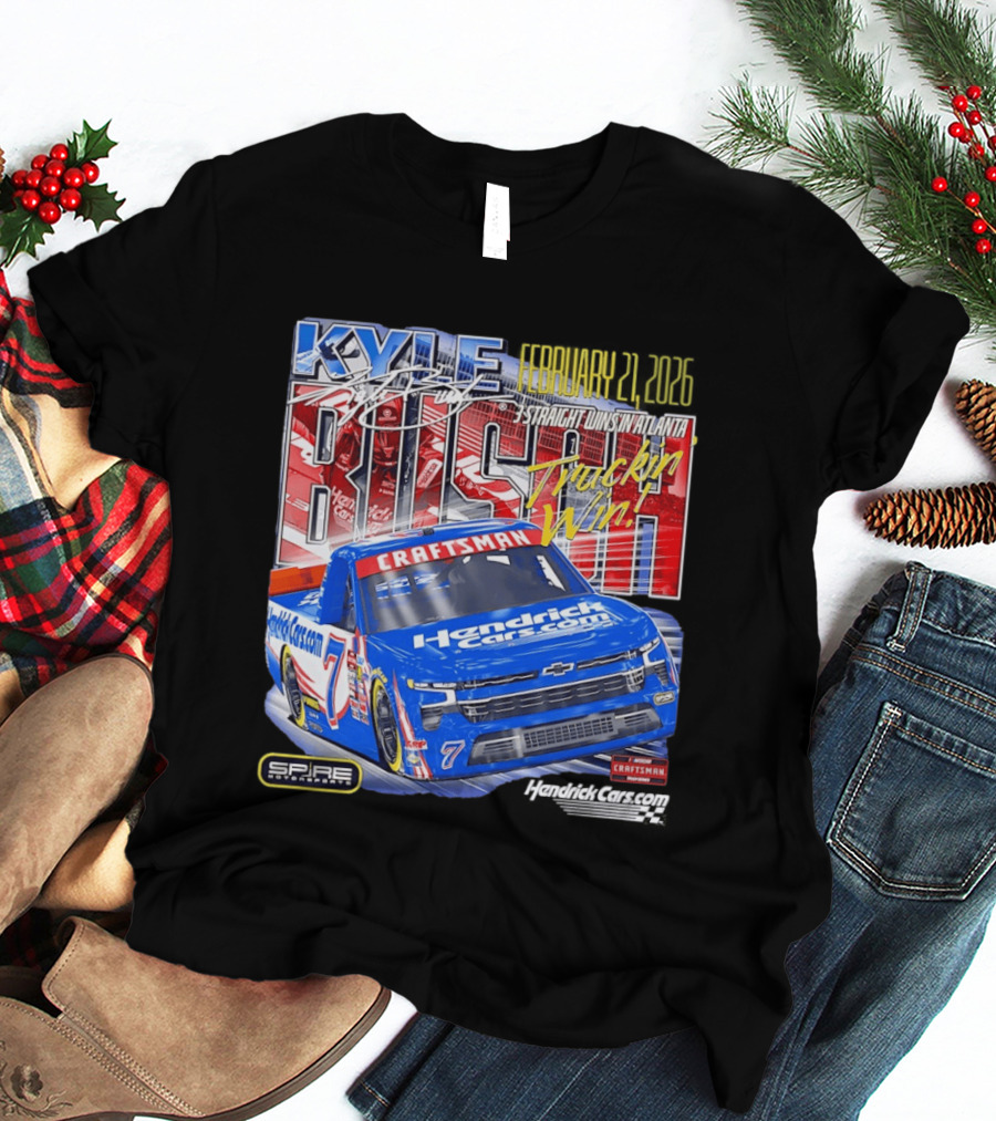 Kyle Busch February 26 2026 HendrickCars.com Craftsman Truckin' Win Spire Motorsports T-Shirt