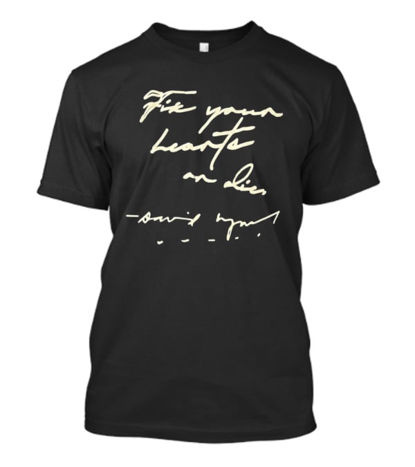 Fix Your Hearts Or Die Handwritten Style Message T-Shirt