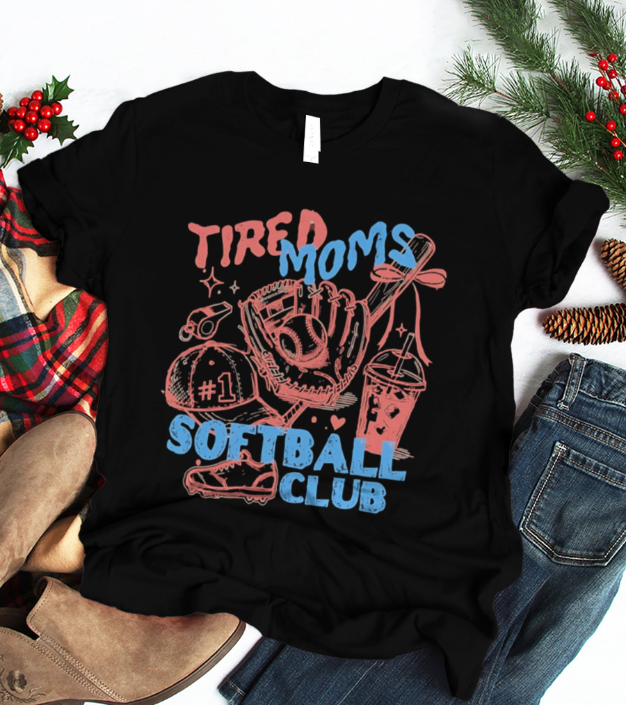 Tired Moms Softball Club Hat Whistle Glove Baseball Bat #1 Shoes T-Shirt