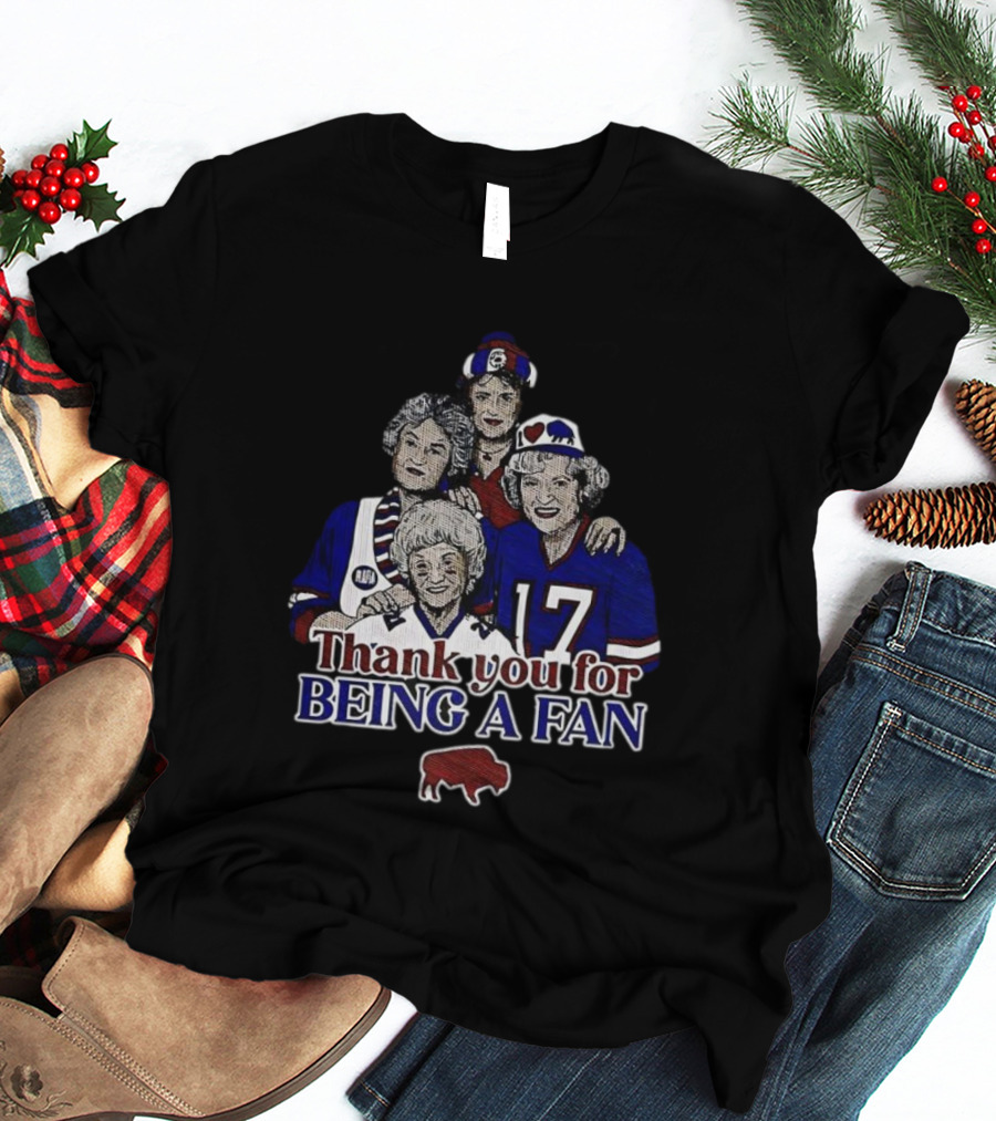 Buffalo Bills Football The Golden Girls Thank You For Being A Fan T-Shirt