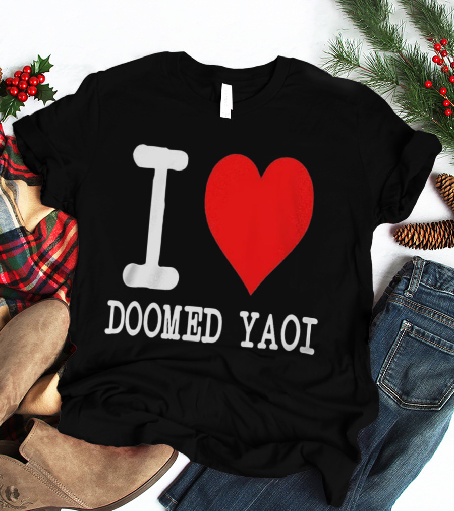 I Love Doomed Yaoi Bold Heart Fan Statement T-Shirt