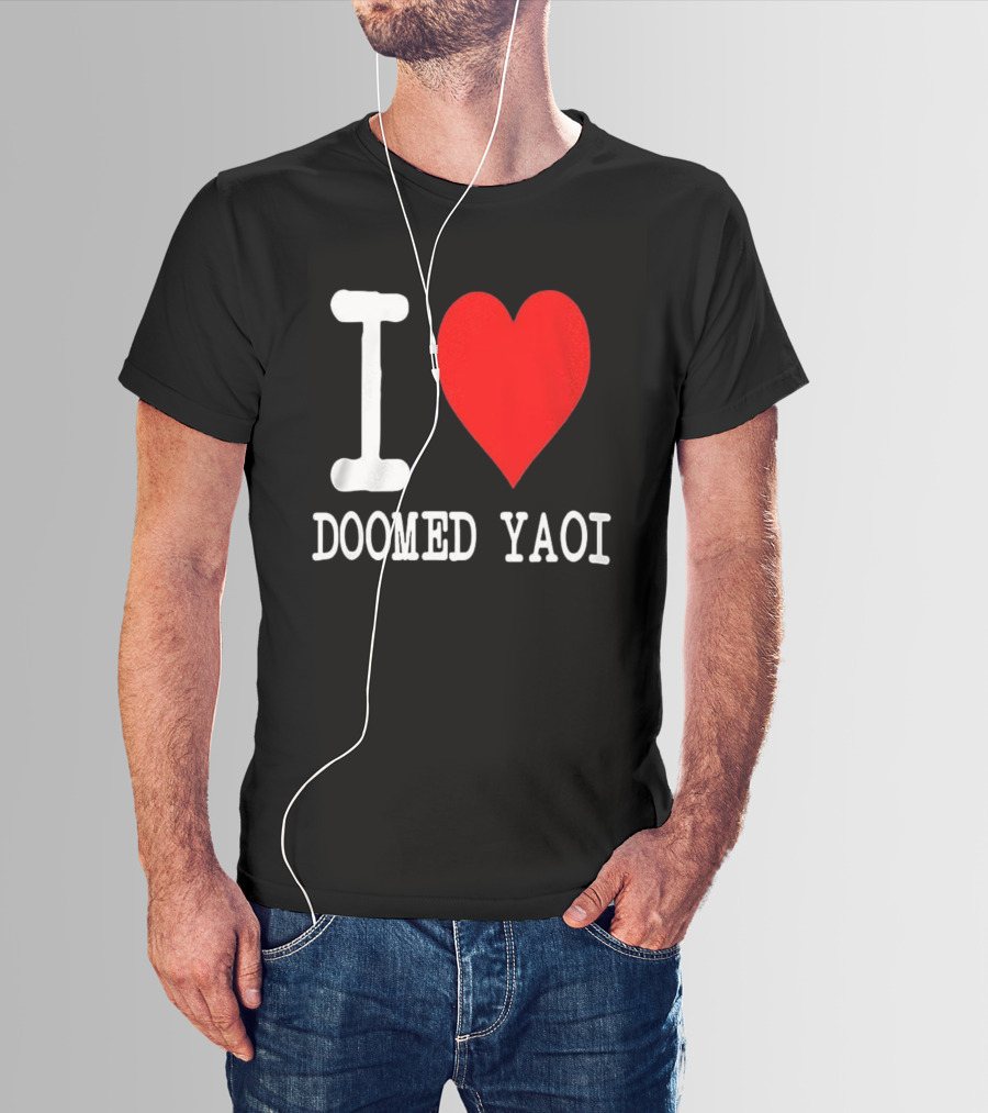 I Love Doomed Yaoi Bold Heart Fan Statement T-Shirt
