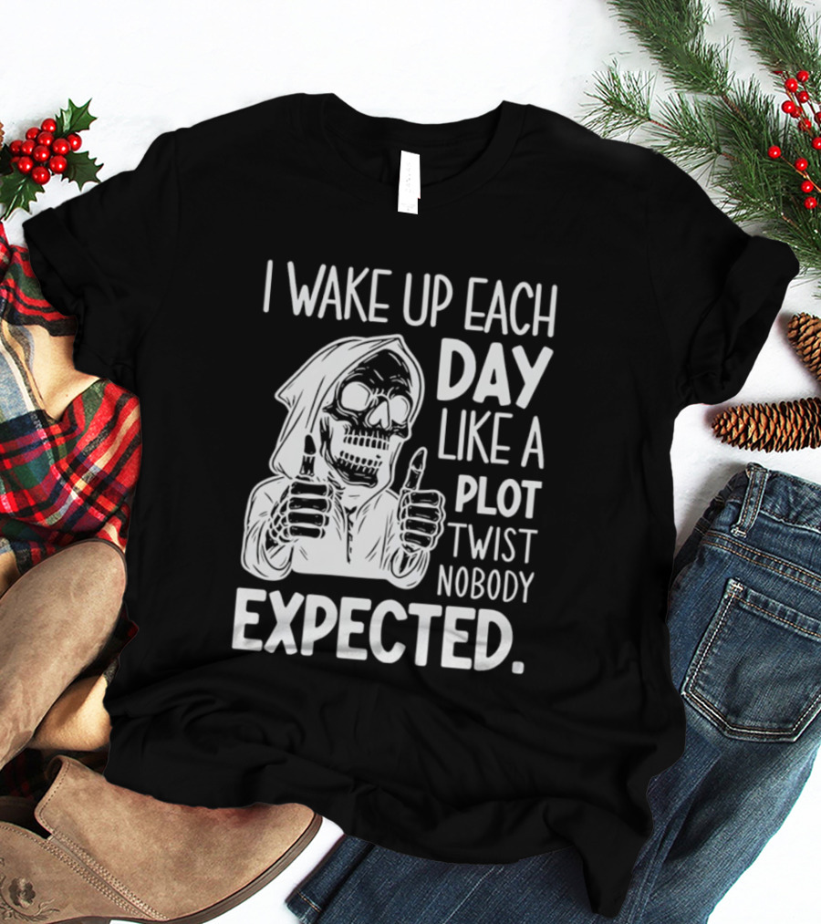 Skeleton I Wake Up Each Day Like A Plot Twist Nobody Expected Halloween T-Shirt