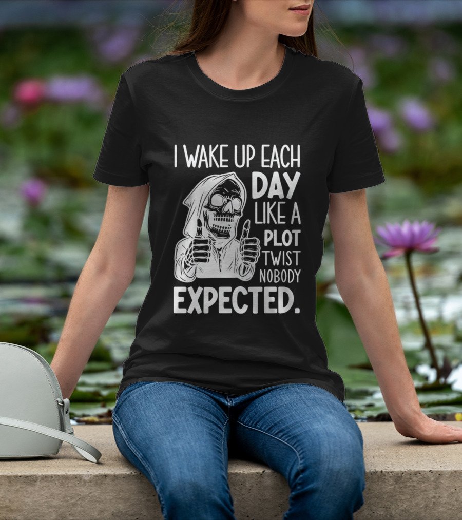Skeleton I Wake Up Each Day Like A Plot Twist Nobody Expected Halloween T-Shirt