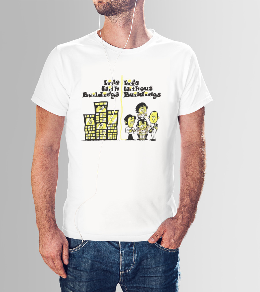 Life With Buildings Life Without Buildings Comic Style Character Contrast T-Shirt