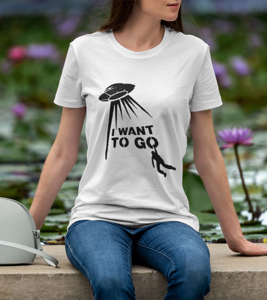 I Want To Go Alien Abduction UFO T-Shirt