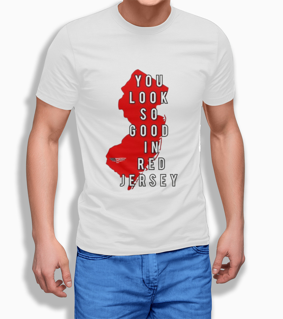 New Jersey You Look So Good In Red Jersey T-Shirt
