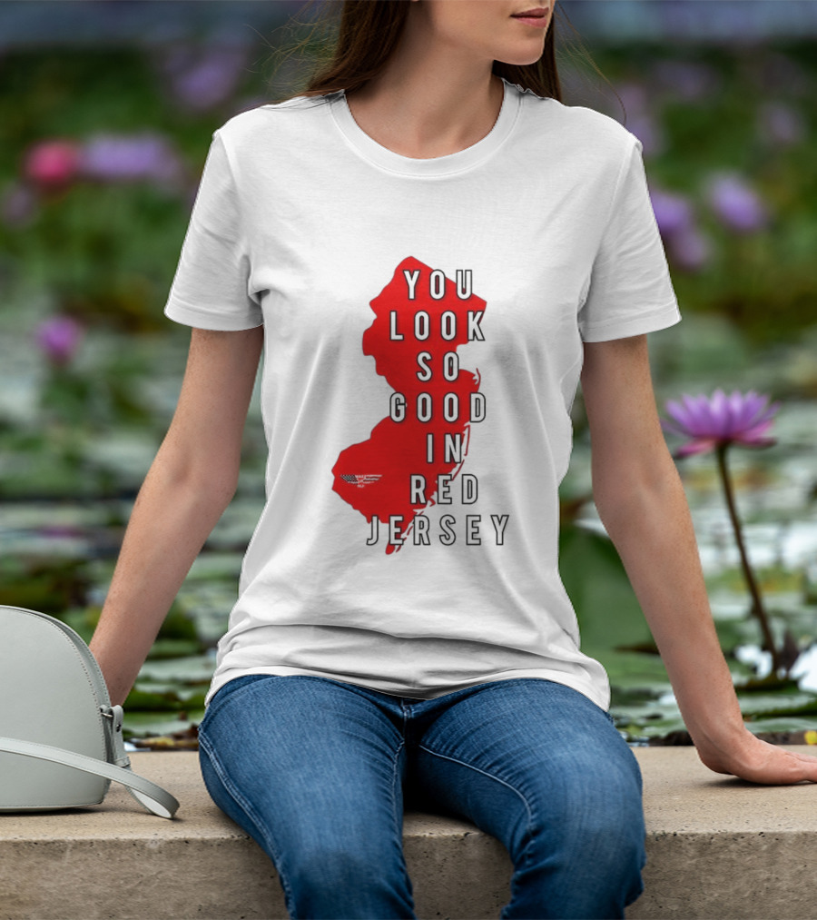 New Jersey You Look So Good In Red Jersey T-Shirt