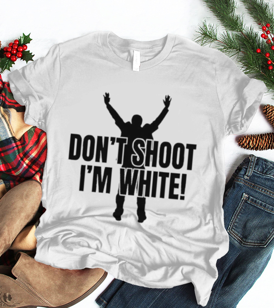 Funny Dont Shoot Im White T-Shirt