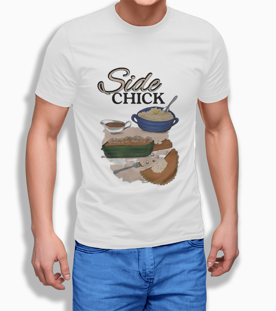 Side Chick Thanksgiving Dinner Mashed Potatoes Sweet Potato Casserole Pumpkin Pie T-Shirt