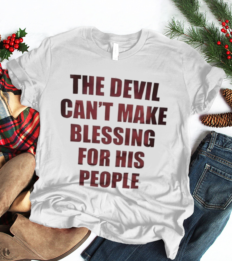 The Devil Can't Make Blessing For His People Bold Red Text T-Shirt