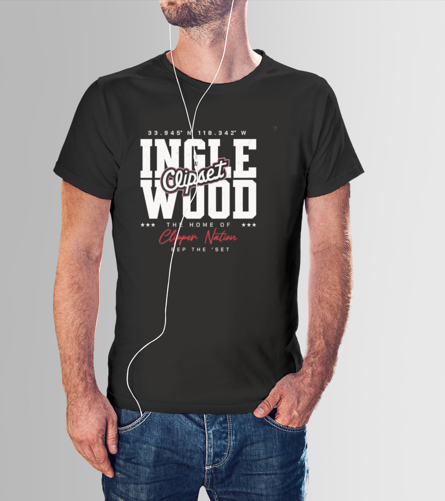 Inglewood Clipset Home Of Clippers Nation 33.945°N 118.342°W Rep The Set T-Shirt