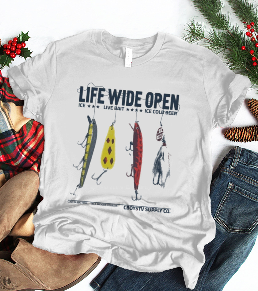 Life Wide Open Ice Live Bait Ice Cold Beer Lure Fishing Cboystv Win T-Shirt