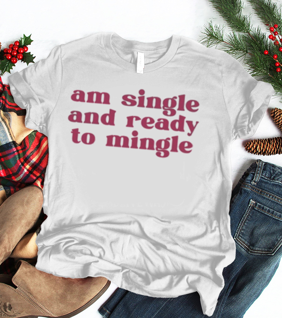Charlotte Asaaba Am Single And Ready To Mingle T-Shirt