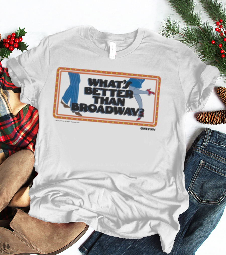 What's Better Than Broadway Lights Dance New York Style T-Shirt