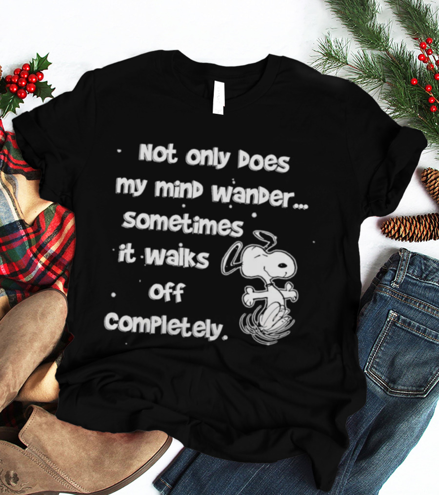 Snoopy Mind Wander Sometimes It Walks Off Completely T-Shirt