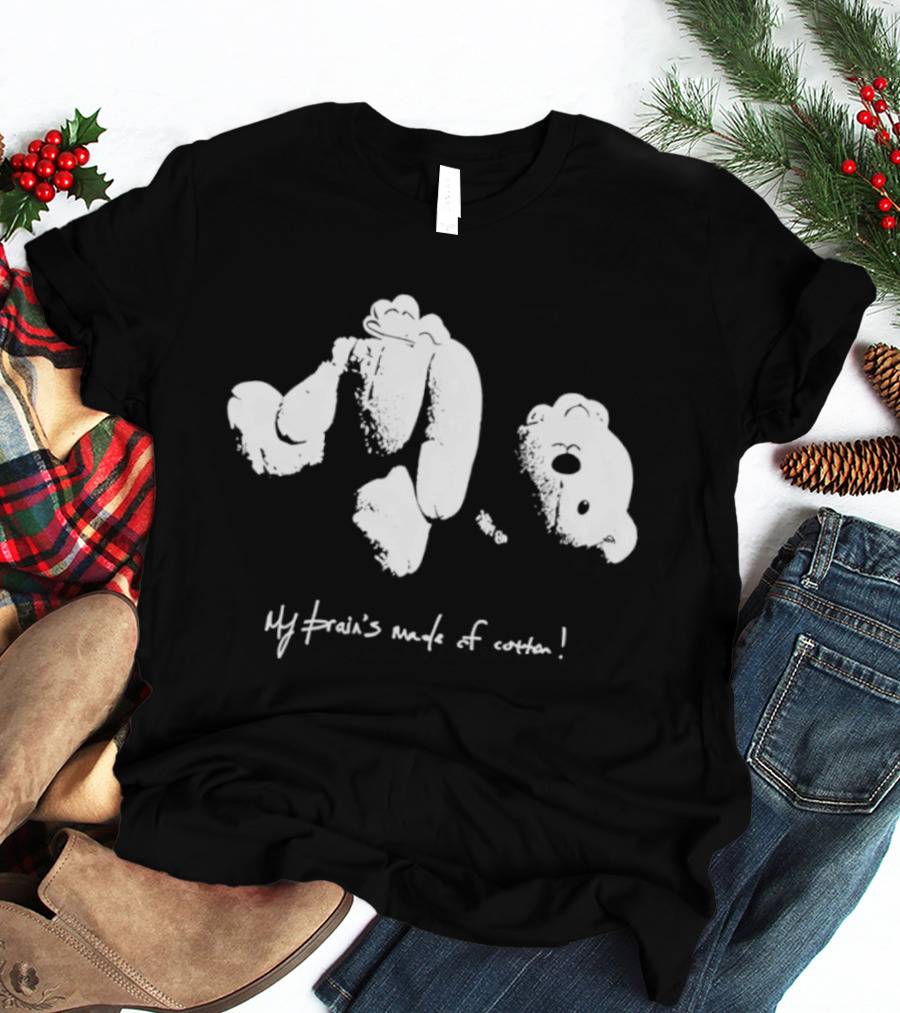 Teddy Bear My Brain’s Made Of Cotton Playful Abstract Style T-Shirt