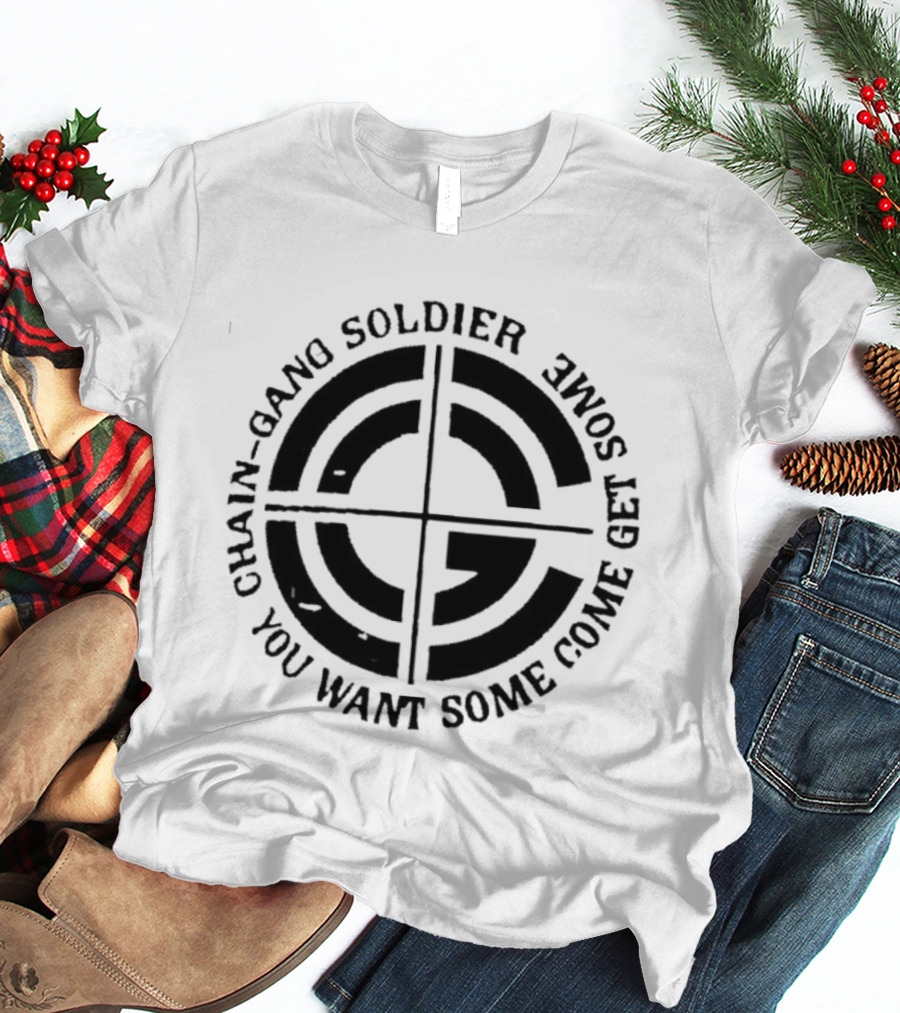 Chain Gang Soldier You Want Some Come Get Some Emblem T-Shirt