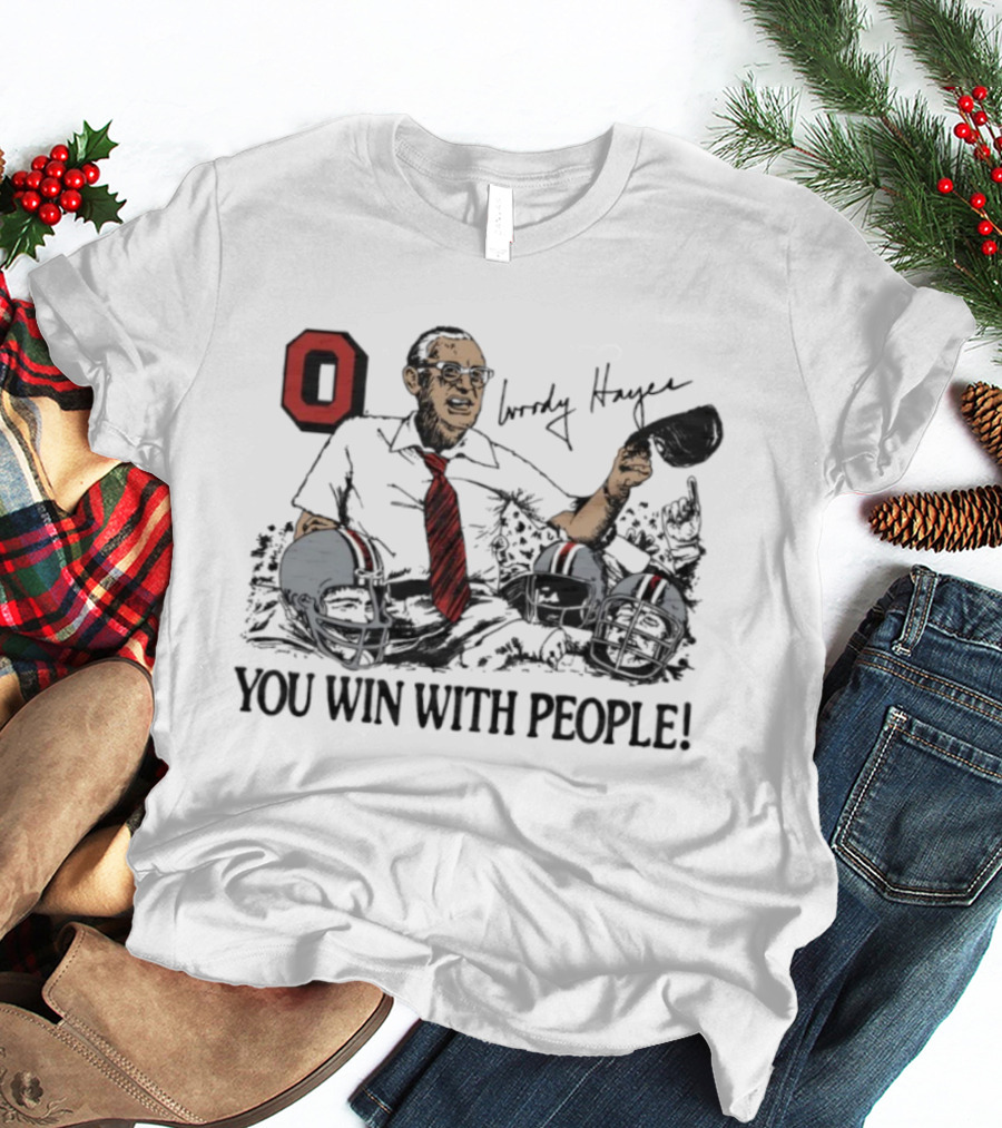 Ohio State Woody Hayes Signature You Win With People Coach And Football Helmets T-Shirt