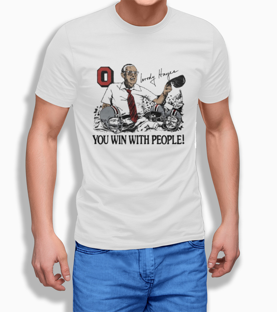Ohio State Woody Hayes Signature You Win With People Coach And Football Helmets T-Shirt