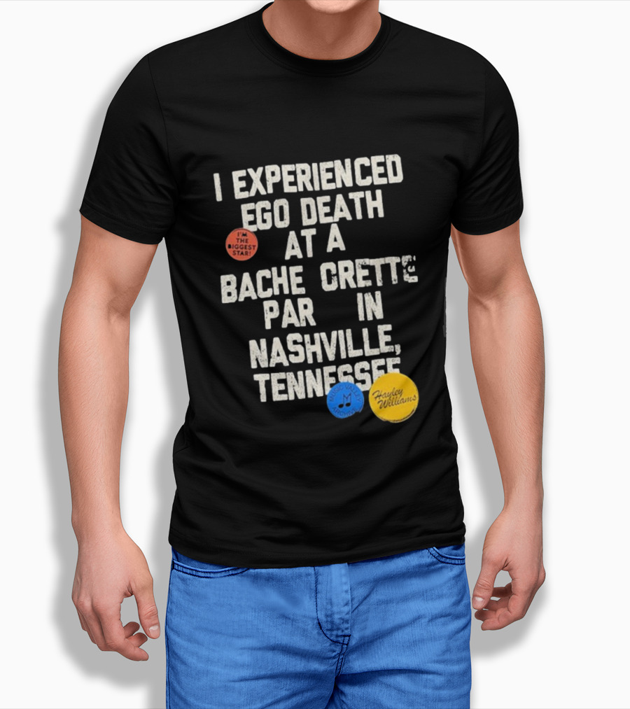 I'm The Biggest Star I Experienced Ego Death Hayley Williams Nashville Tennessee T-Shirt