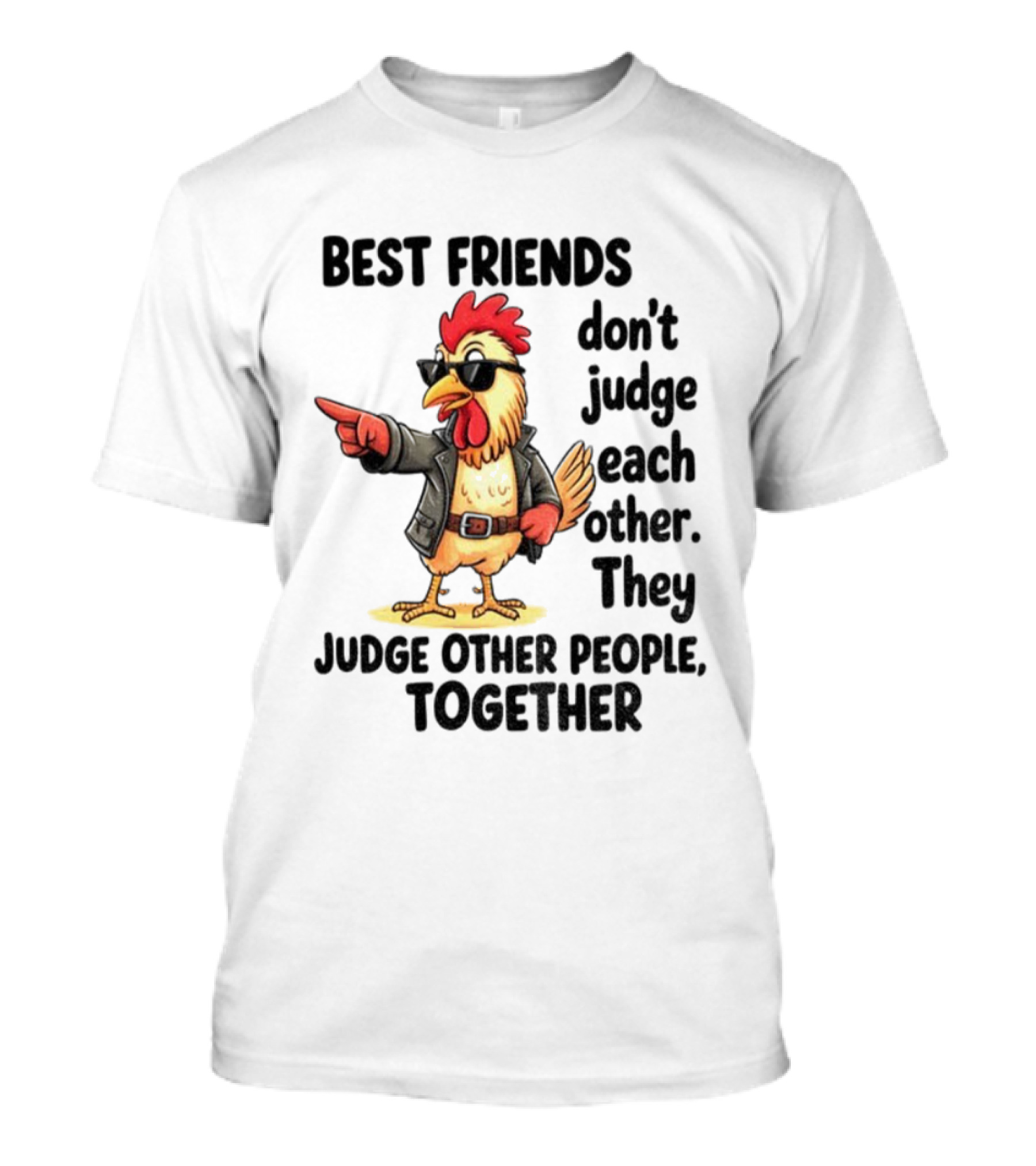 Rooster Best Friends Don't Judge Each Other They Judge Other People Together T-Shirt