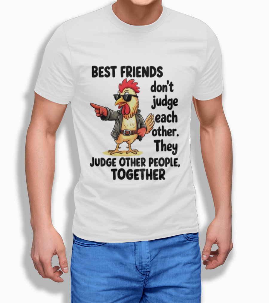 Rooster Best Friends Don't Judge Each Other They Judge Other People Together T-Shirt