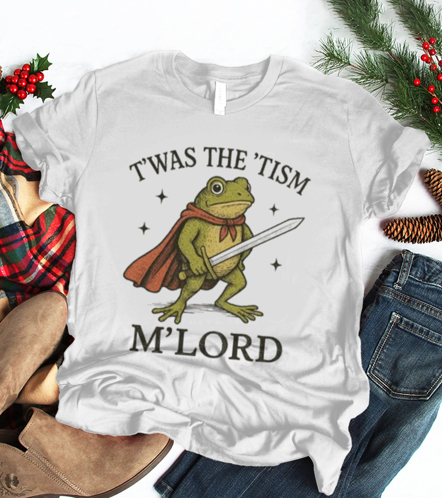 T'was The 'Tism M'Lord Frog With A Sword And Cape T-Shirt