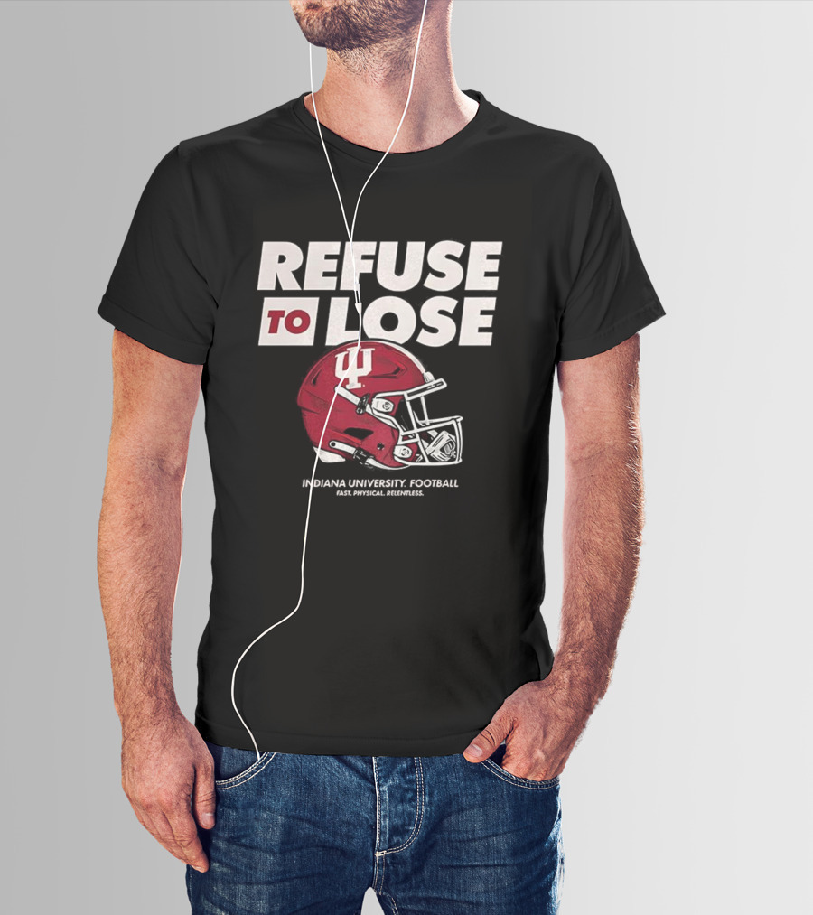 Refuse To Lose Indiana University Football IU Helmet T-Shirt