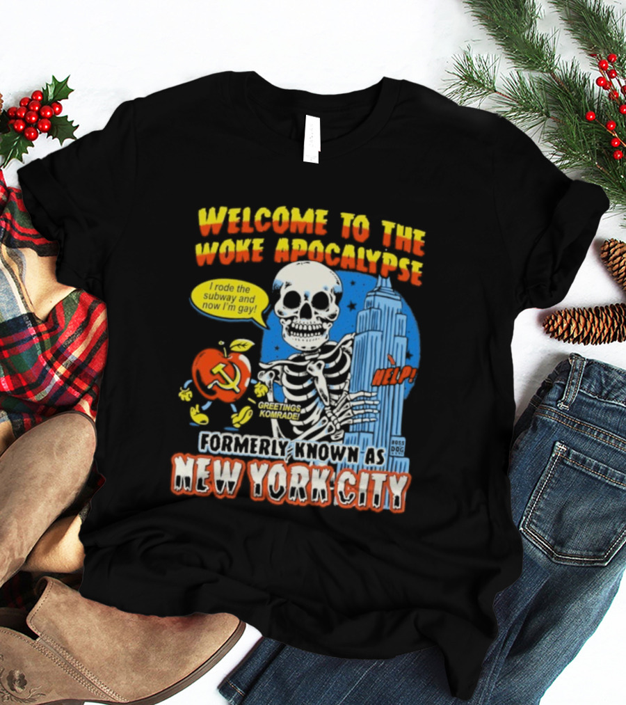 Welcome To The Woke Apocalypse Formerly Known As New York City I Rode The Subway And Now I'm Gay Greetings Komrade Skeleton T-Shirt