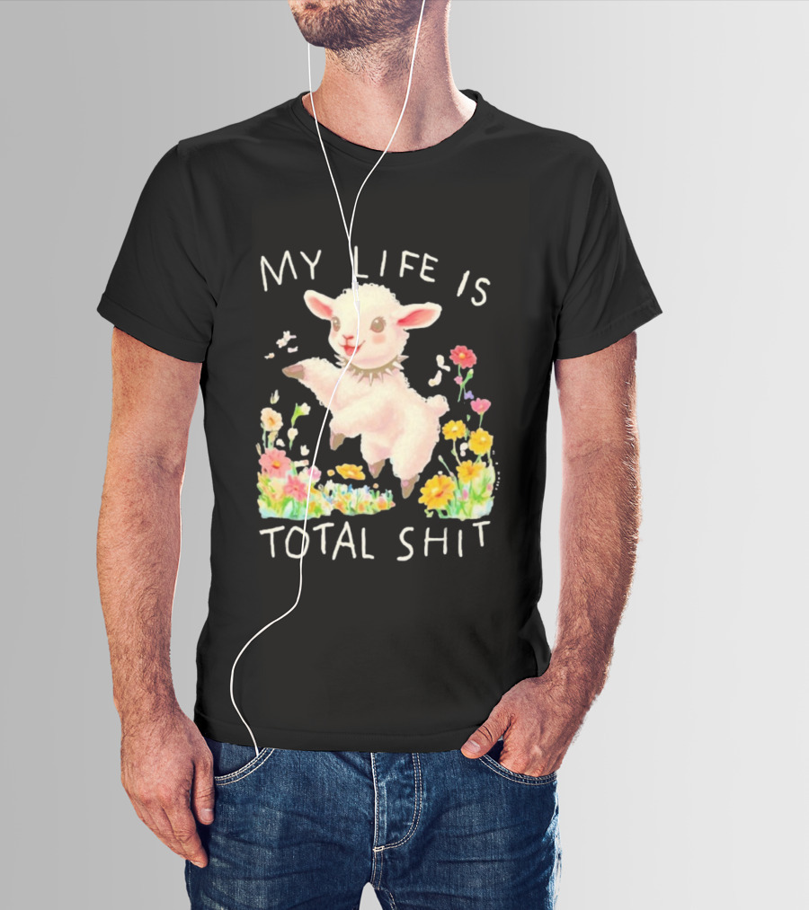 My Life Is Total Shit Lamb Flower Meadow Blossoms T-Shirt