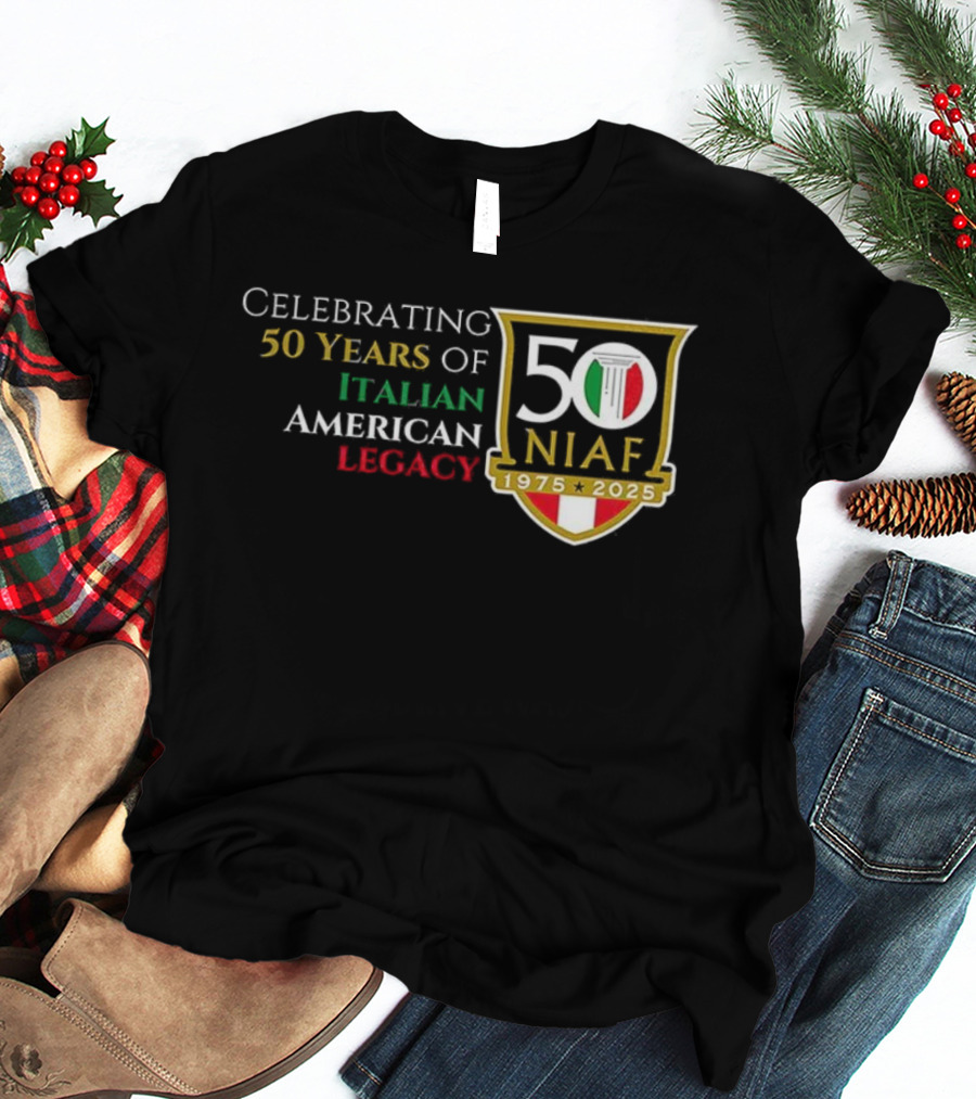 Celebrating 50 Years Of NIAF Italian American Legacy 1975 2025 T-Shirt