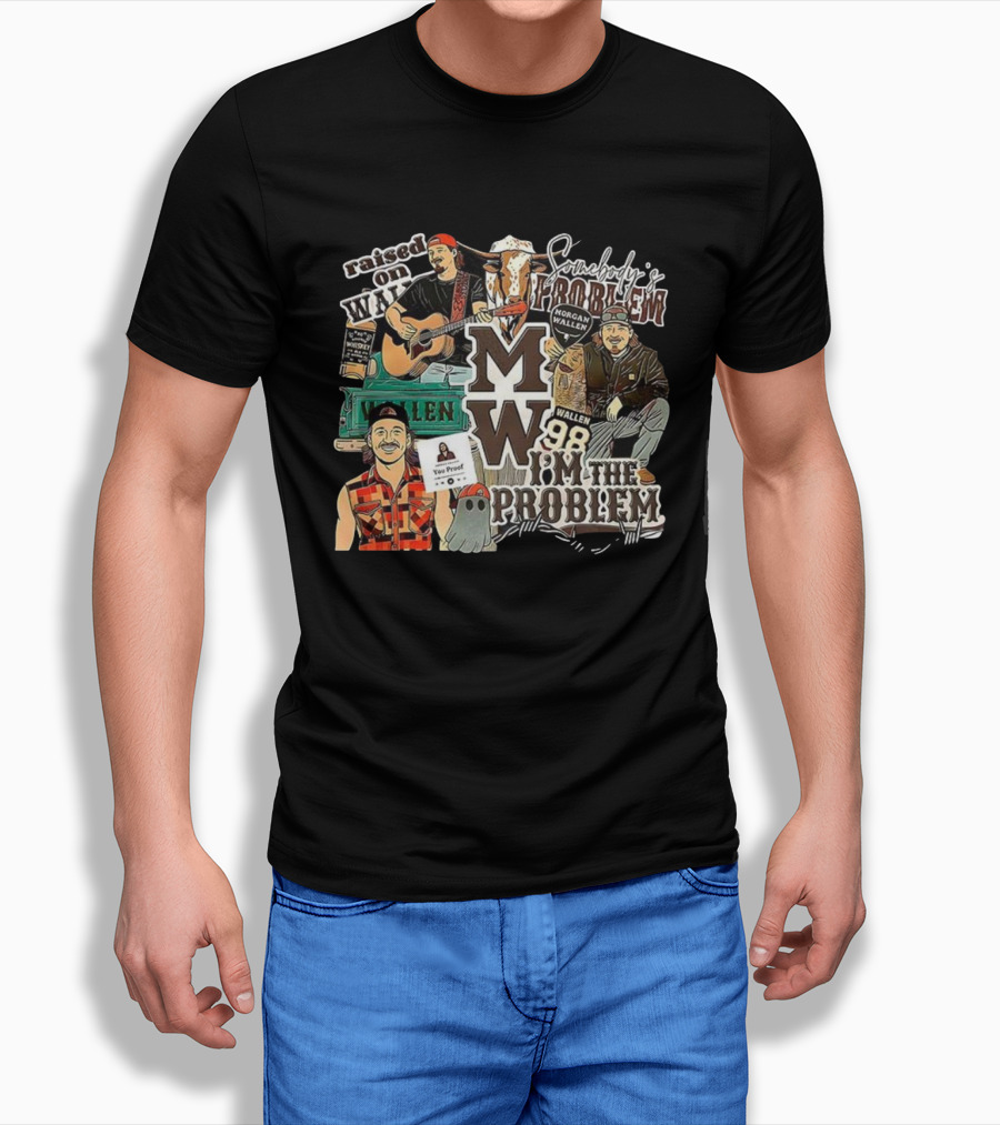 Morgan Wallen 98 I'm The Problem Somebody's Problem Raised On MW You Proof Whiskey T-Shirt
