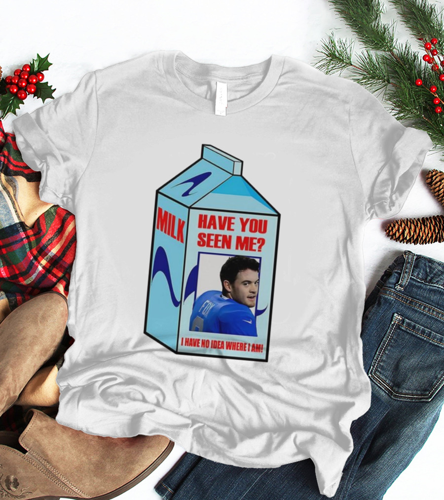 Jack Fox Detroit Lions Have You Seen Me Meme Milk Carton I Have No Idea Where I Am T-Shirt