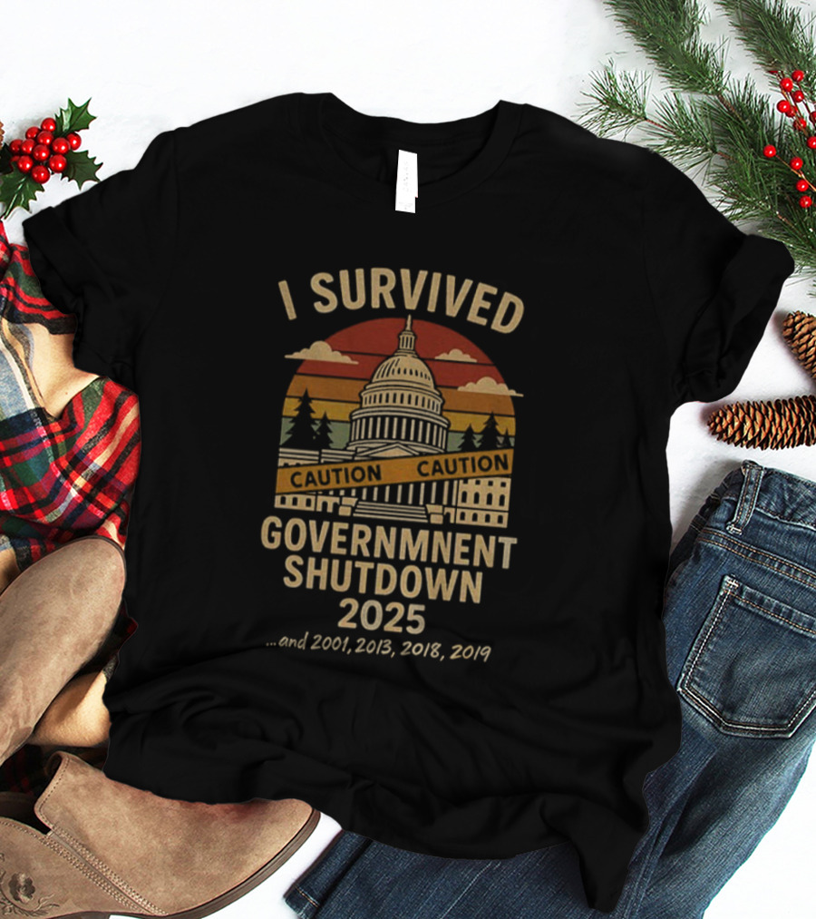 I Survived Government Shutdown 2025 Caution Capitol 2001 2013 2018 2019 T-Shirt