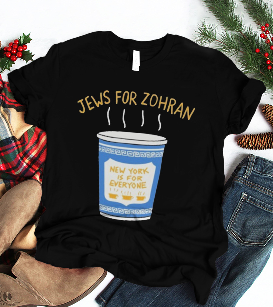 Zohran New York Is For Everyone Cup Jews For Zohran T-Shirt