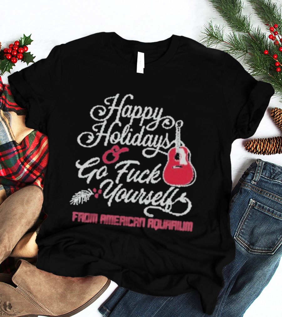 Happy Holidays Go Fuck Yourself Guitar From American Aquarium Christmas T-Shirt