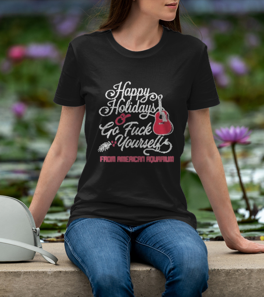 Happy Holidays Go Fuck Yourself Guitar From American Aquarium Christmas T-Shirt