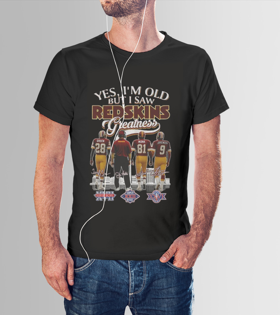 Yes I'm Old But I Saw Redskins Greatness Green Monk Jurgensen Super Bowl XVII XXI XXVI T-Shirt