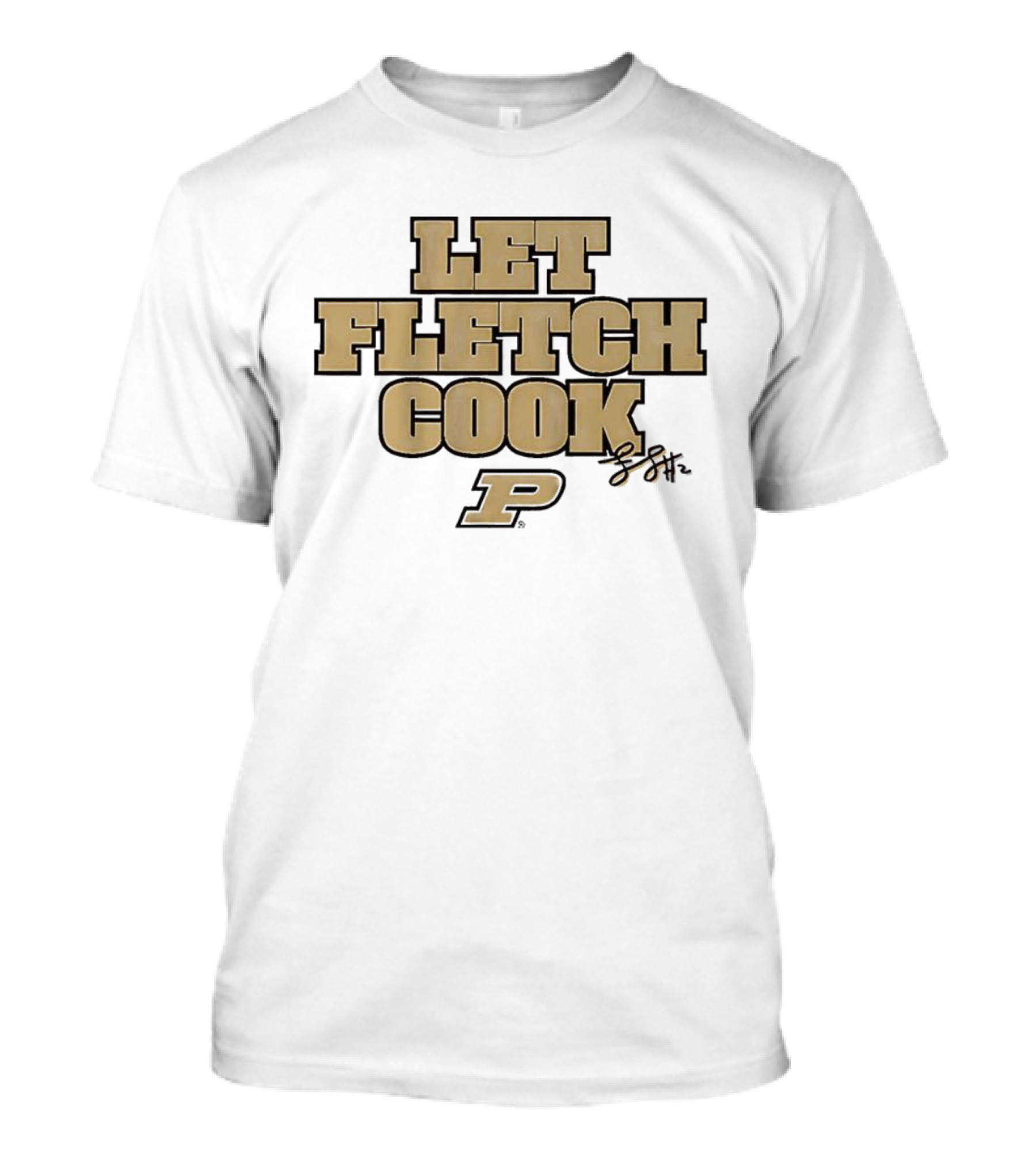 Fletcher Loyer Let Fletch Cook Purdue Boilermakers Signature T-Shirt