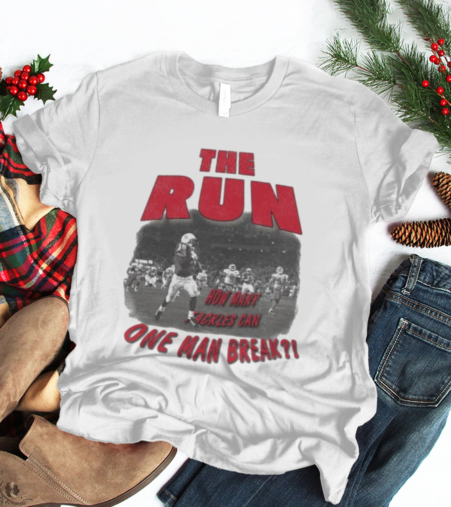 The Run Nebraska Cornhuskers How Many Tackles Can One Man Break T-Shirt