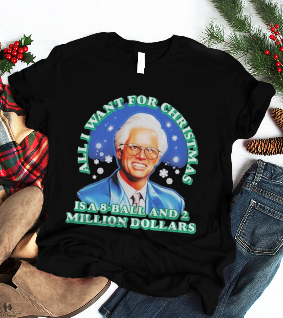 Baby Billy Freeman All I Want For Christmas Is A 8 Ball And 2 Million Dollars The Righteous Gemstones T-Shirt