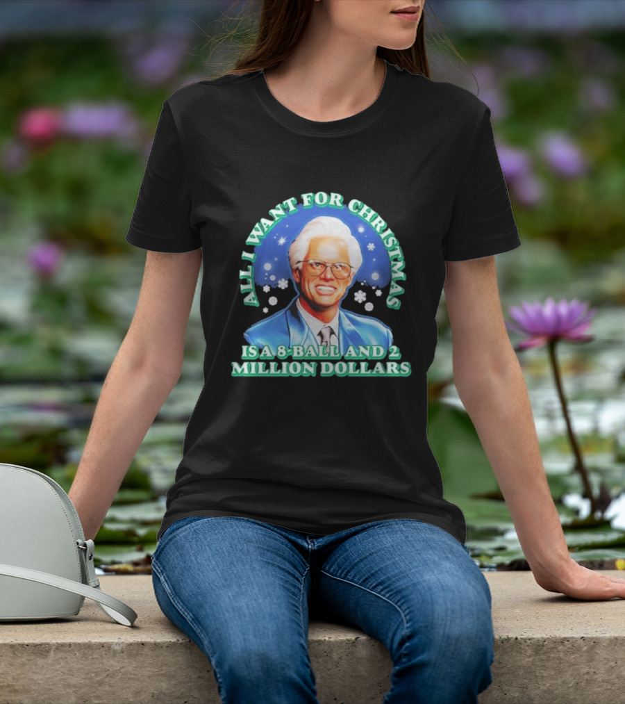 Baby Billy Freeman All I Want For Christmas Is A 8 Ball And 2 Million Dollars The Righteous Gemstones T-Shirt