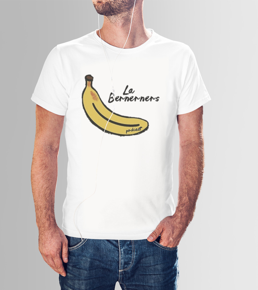 Bananas Bernerners Podcast Le Bernerners T-Shirt