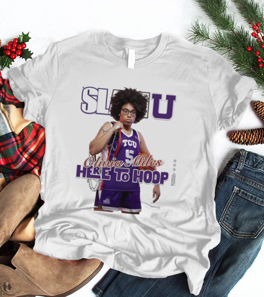 SlamU Olivia Miles TCU Basketball Here To Hoop T-Shirt