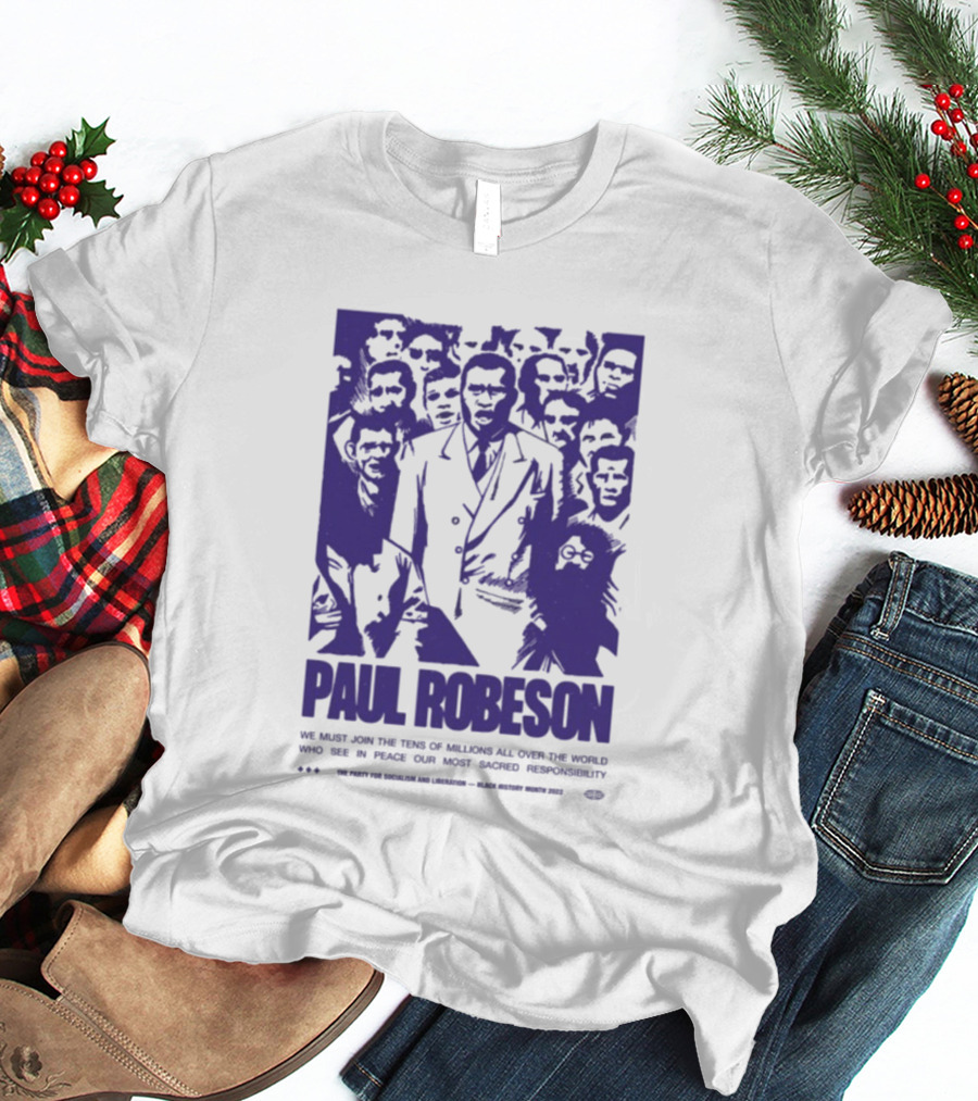 Paul Robeson Speaks For Peace Global Unity Responsibility T-Shirt