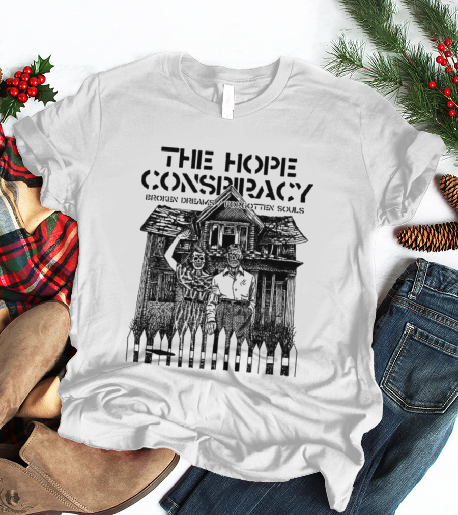 The Hope Conspiracy Broken Dreams Forgotten Souls Haunted House T-Shirt